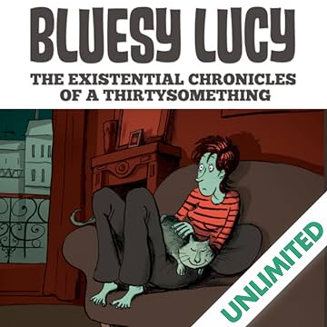 Bluesy Lucy - The Existential Chronicles of a Thirtysomething